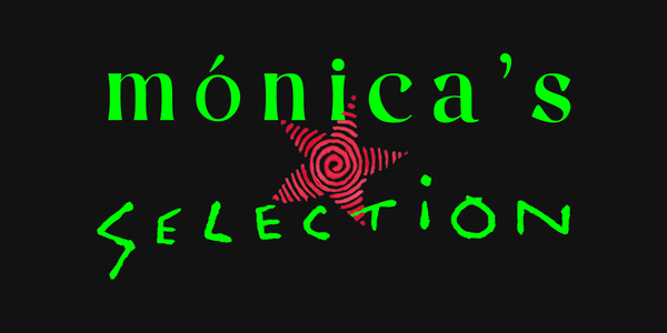 MÓNICA'S SELECTION